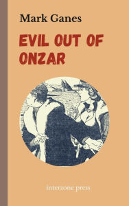 Title: Evil Out of Onzar, Author: Mark Ganes