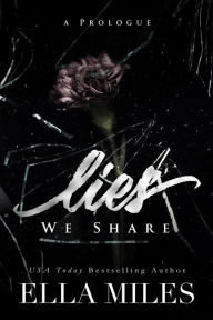 Title: Lies We Share: A Prologue, Author: Ella Miles