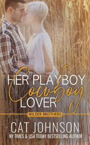 Title: Her Playboy Cowboy Lover, Author: Cat Johnson