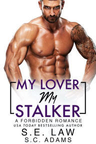 Title: My Lover, My Stalker: A Forbidden Romance, Author: S. E. Law