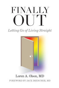 Title: Finally Out: Letting Go of Living Straight, Author: Loren A. Olson