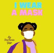 Title: I WEAR A MASK, Author: sharonda Gage