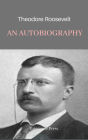 Theodore Roosevelt; an Autobiography