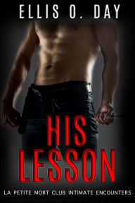 Title: His Lesson: A second chance, BDSM, erotic romance, Author: Ellis O. Day