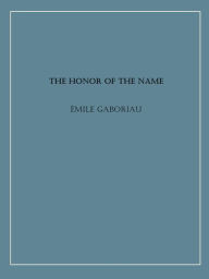 Title: The Honor of the Name, Author: Emile Gaboriau