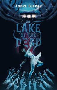 Title: The Lake of the Dead, Author: Andre Bjerke