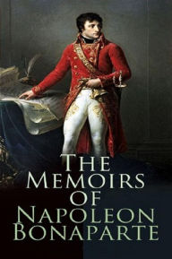 Title: Memoirs of Napoleon Bonaparte, Author: Napoleon Bonaparte