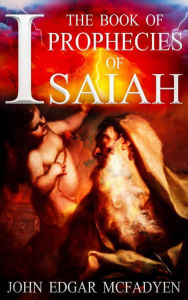 Title: The Book Of The Prophecies Of Isaiah (New Edition), Author: John Edgar Mcfadyen