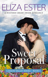 Title: Sweet Proposal: A Western Bride Sweet Romance, Author: Eliza Ester