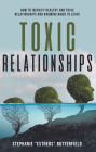 Toxic Relationships: How To Identify Healthy & Toxic Relationship, Knowing When To Leave