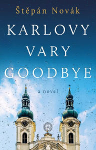 Title: Karlovy Vary Goodbye, Author: Stepan Novak