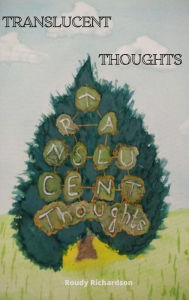 Title: Translucent Thoughts, Author: Roudy Richardson