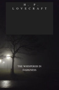 Title: THE WHISPERER IN DARKNESS, Author: H. P. Lovecraft