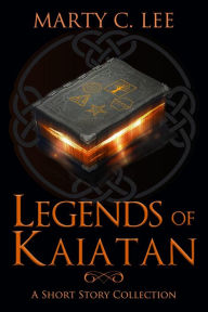 Title: Legends of Kaiatan, Author: Marty C. Lee