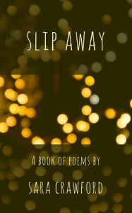Title: Slip Away, Author: Sara Crawford