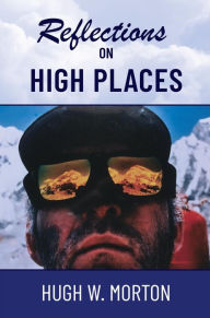 Title: Reflections on High Places, Author: Hugh W Morton