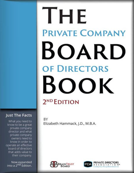 The Private Company Board of Directors Book, 2nd Edition: The Essential Facts You Need to Know to be a Director or to Form and Run a Board of Directors