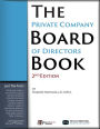 The Private Company Board of Directors Book, 2nd Edition: The Essential Facts You Need to Know to be a Director or to Form and Run a Board of Directors