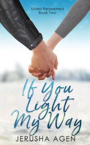 Title: If You Light My Way: A Clean Christian Romance, Author: Jerusha Agen