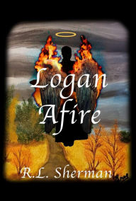 Title: Logan Afire, Author: R.L Sherman