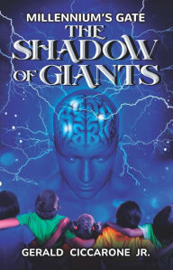 Title: MILLENNIUM'S GATE: The Shadow of Giants, Author: Gerald Ciccarone