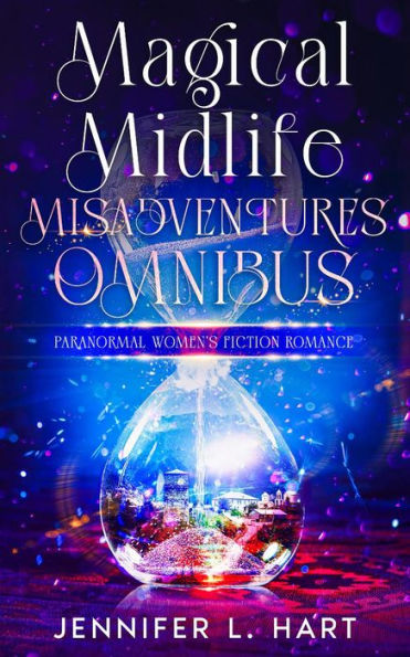 Magical Midlife Misadventures Omnibus: Paranormal Women's Fiction Romance