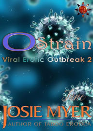 Title: O Strain: Viral Erotic Outbreak 2, Author: Josie Myer