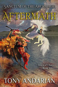 Title: Aftermath: (Sanctum of the Archmage: Dawn of Chaos, Book 3), Author: Tony Andarian