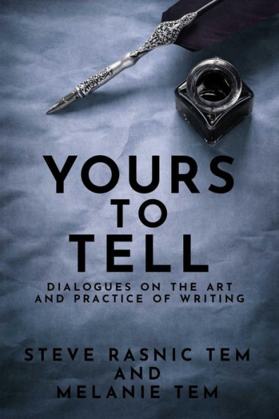 Yours to Tell: Dialogues on the Art and Practice of Writing