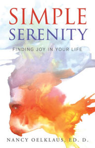 Title: Simple Serenity: Finding Joy in Your Life, Author: Nancy Oelklaus