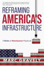 Reframing America's Infrastructure - A Ruins to Renaissance