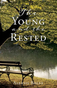 Title: The Young and the Rested, Author: Alexsis Boles