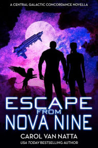 Title: Escape from Nova Nine: A Space Opera Adventure with Romance, Pirates, and Pets, Author: Carol Van Natta