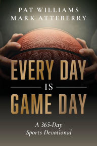 Title: Every Day Is Game Day: A 365-Day Sports Devotional, Author: Pat Williams