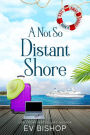 A Not So Distant Shore
