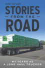 Stories From The Road: My Years as a Long Haul Trucker