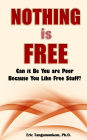 Nothing is Free: Can it Be You are Poor Because You Like Free Stuff?