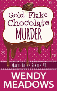 Title: Gold Flake Chocolate Murder, Author: Wendy Meadows