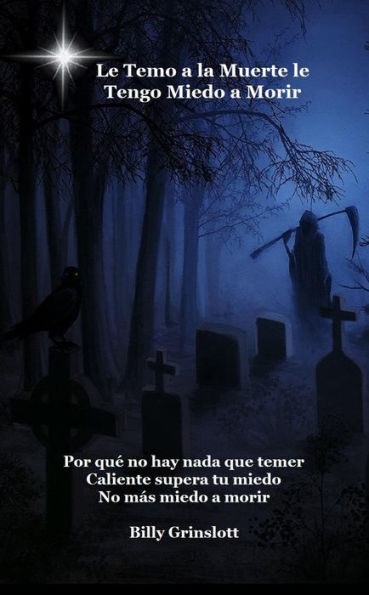 le temo a la muerte le tengo miedo a morir (Spanish Edition) I Fear Death I'm Afraid of Dying