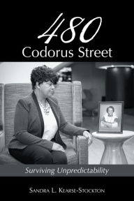 Title: 480 Codorus Street: Surviving Unpredictability, Author: Sandra L. Kearse-Stockton