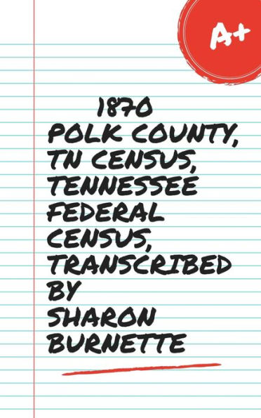 1870 Polk County, TN Census, Tennessee Federal Census, Transcribed by Sharon Burnette