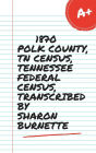 1870 Polk County, TN Census, Tennessee Federal Census, Transcribed by Sharon Burnette