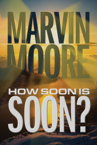 Title: How Soon Is Soon?, Author: Marvin Moore
