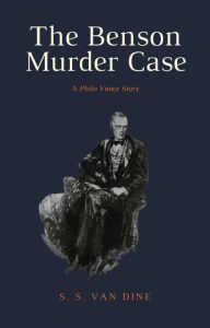 Title: The Benson Murder Case: A Philo Vance Story, Author: SS Van Dine