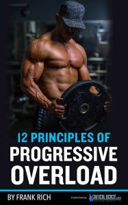 Title: 12 Principles Of Progressive Overload, Author: Frank Rich