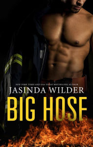 Title: Big Hose: A Firefighter Romance, Author: Jasinda Wilder