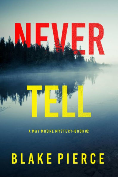 Never Tell (A May Moore Suspense ThrillerBook 2)