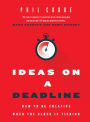 Ideas on a Deadline: How to Be Creative When the Clock is Ticking