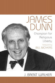 Title: James Dunn: Champion for Religious Liberty, Author: J. Brent Walker