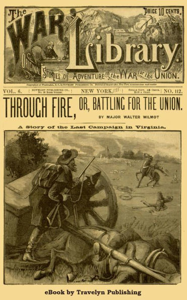 Through Fire; or, Battling for the Union: A Story of the Last Campaign in Virginia